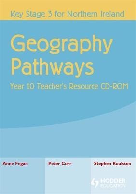 Geography Pathways Year 10 Teacher's Resource CD-ROM - Anne Fegan, Stephen Roulston, Peter Corr