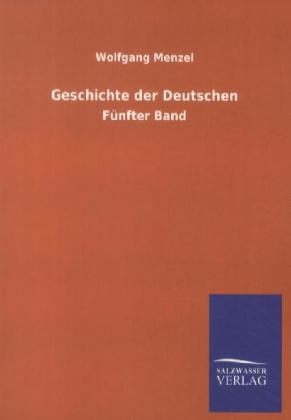 Geschichte der Deutschen - Wolfgang Menzel