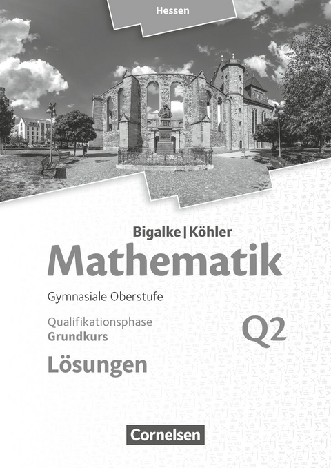 Bigalke/K&ouml;hler: Mathematik - Hessen - Ausgabe 2016 - Grundkurs 2. Halbjahr - Norbert K&ouml;hler, Anton Bigalke, Gabriele Ledworuski, Horst Kuschnerow
