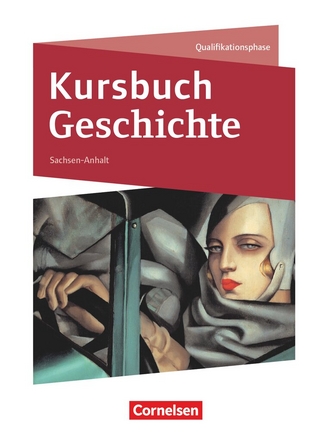 Kursbuch Geschichte - Sachsen-Anhalt - Ausgabe 2017 - 11./12. Schuljahr