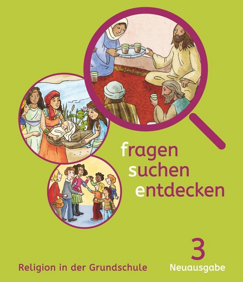 Fragen-suchen-entdecken - Katholische Religion in der Grundschule - Neuausgabe (Bayern und Hessen) - Band 3 - Angelika Paintner, Ursula Heilmeier