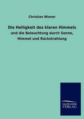 Die Helligkeit des klaren Himmels - Christian Wiener