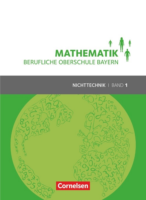 Mathematik - Berufliche Oberschule Bayern - Nichttechnik - Band 1 (FOS 11/BOS 12) - Daniel K&ouml;rner, Werner Fielk, Volker Altrichter, Mikhail Ioffe, Stefan Konstandin, Georg Ott, Peter Meier, Franz Ro&szlig;mann