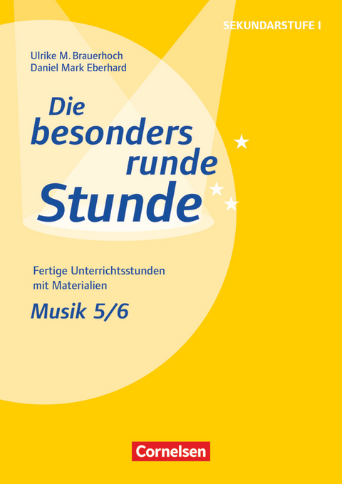 Die besonders runde Stunde - Sekundarstufe I - Fertige Unterrichtsstunden mit Materialien - Musik - Klasse 5/6 - Ulrike Brauerhoch, Daniel Mark Eberhard