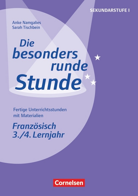 Die besonders runde Stunde - Sekundarstufe I - Fertige Unterrichtsstunden mit Materialien - Französisch - 3./4. Lernjahr - Sarah Król, Anke Namgalies