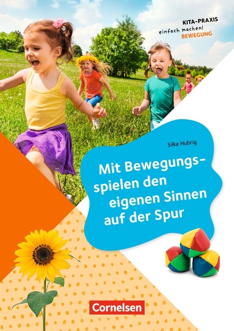 Kita-Praxis - einfach machen! - Material und Wahrnehmung / Mit Bewegungsspielen den eigenen Sinnen auf der Spur - Silke Hubrig