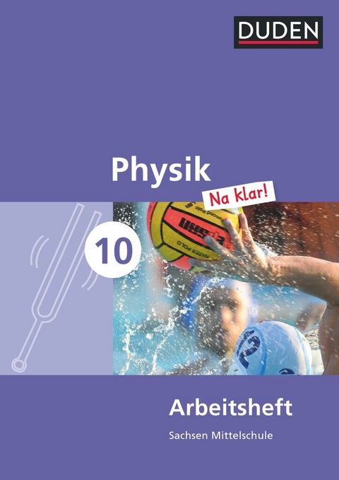 Physik Na klar! - Mittelschule Sachsen - 10. Schuljahr - Lothar Meyer, Barbara Gau