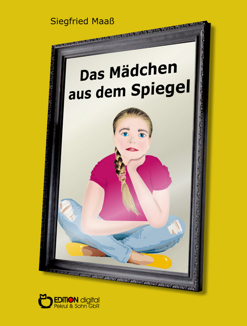Das M&auml;dchen aus dem Spiegel - Siegfried Maa&szlig;