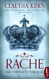 Rache - Der verwaiste Thron 3 - Claudia Kern