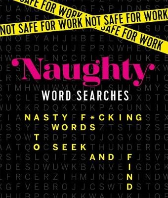 Not Safe for Work: Naughty Word Searches - Caitlin Peterson