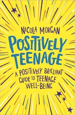 Positively Teenage - Nicola Morgan