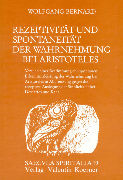 Rezeptivit&auml;t und Spontaneit&auml;t der Wahrnehmung bei bei Aristoteles. - Wolfgang Bernard