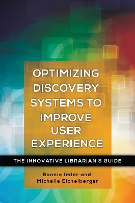 Optimizing Discovery Systems to Improve User Experience - Bonnie Imler, Michelle Eichelberger