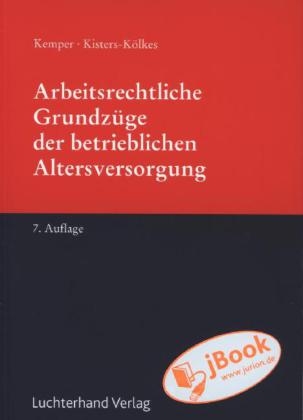 Arbeitsrechtliche Grundz&uuml;ge der betrieblichen Altersversorgung - Kurt Kemper, Margret Kisters-K&ouml;lkes