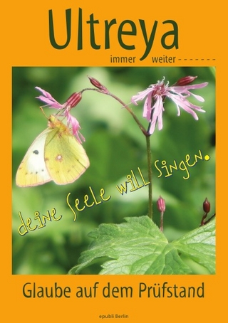 Ultreya - immer weiter - deine Seele will singen - Glaube auf dem Prüfstand