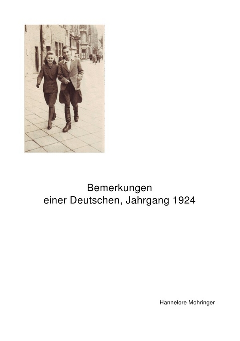 Bemerkungen einer Deutschen, Jahrgang 1924 - Hannelore Mohringer