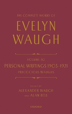 The Complete Works of Evelyn Waugh: Personal Writings 1903-1921: Precocious Waughs - Evelyn Waugh