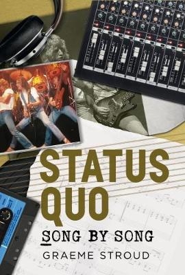 Status Quo Song by Song - Graeme Stroud