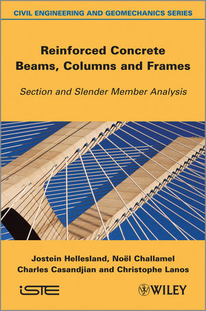 Reinforced Concrete Beams, Columns and Frames - Jostein Hellesland, No&euml;l Challamel, Charles Casandjian, Christophe Lanos
