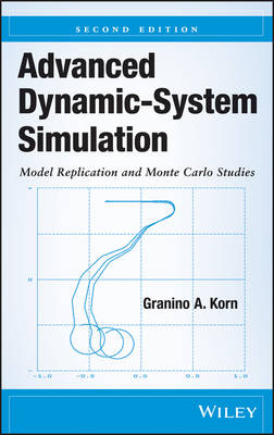 Advanced Dynamic–System Simulation: Model Replicat ion and Monte Carlo Studies, Second Edition - GA Korn