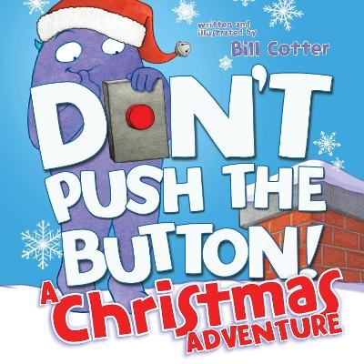Don't Push the Button! A Christmas Adventure - Bill Cotter