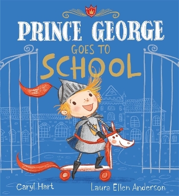 Prince George Goes to School - Caryl Hart