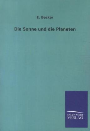 Die Sonne und die Planeten - E. Becker