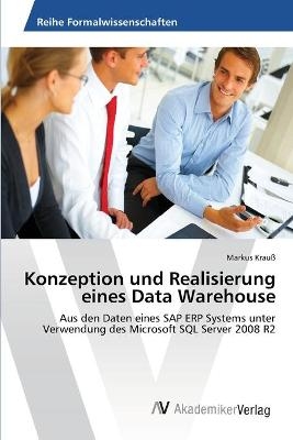 Konzeption und Realisierung eines Data Warehouse - Markus Krau&szlig;