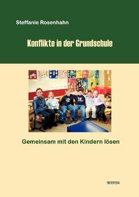 Konflikte in der Grundschule - Steffanie Rosenhahn