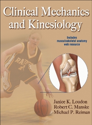 Clinical Mechanics and Kinesiology - Janice K. Loudon, Robert C. Manske, Michael P. Reiman