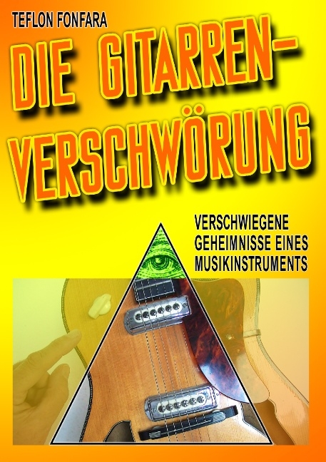 Die Gitarren-Verschw&ouml;rung - Teflon Fonfara