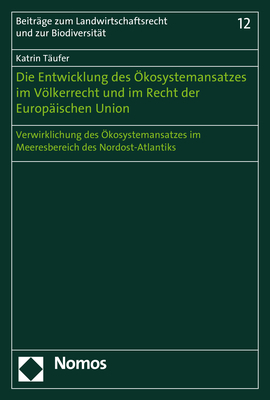 Die Entwicklung des Ökosystemansatzes im Völkerrecht und im Recht der Europäischen Union