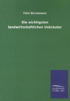 Die wichtigsten landwirtschaftlichen Unkräuter