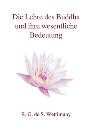 Die Lehre des Buddha und ihre wesentliche Bedeutung