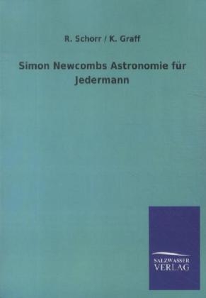 Simon Newcombs Astronomie f&uuml;r Jedermann - R. Schorr, K. Graff