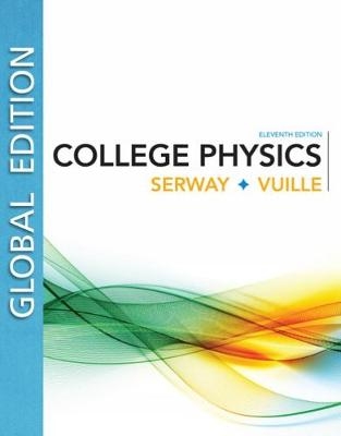 College Physics, Global Edition - Raymond Serway, Chris Vuille