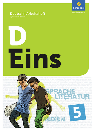 D Eins – Sprache, Literatur, Medien: Deutsch Gymnasium Bayern