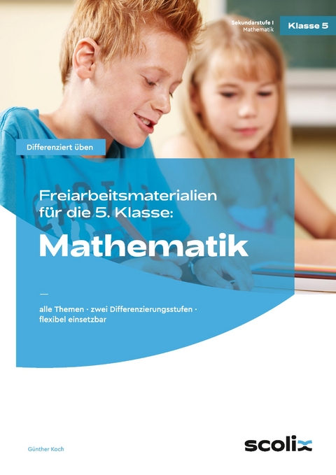 Freiarbeitsmaterialien f. d. 5. Klasse: Mathematik - G&uuml;nther Koch