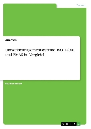 Umweltmanagementsysteme. ISO 14001 und EMAS im Vergleich -  Anonym