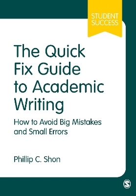 The Quick Fix Guide to Academic Writing - Phillip C. Shon
