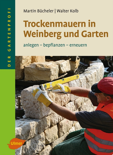 Trockenmauern in Weinberg und Garten - Martin B&uuml;cheler, Walter Kolb