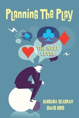 Planning the Play: The Next Level - Barbara Seagram, David Bird