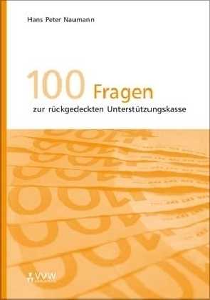100 Fragen zur r&uuml;ckgedeckten Unterst&uuml;tzungskasse - Hans P Naumann