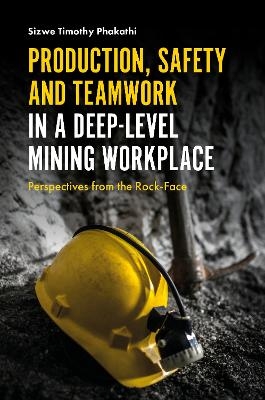Production, Safety and Teamwork in a Deep-Level Mining Workplace