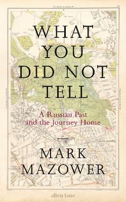 What You Did Not Tell - Mark Mazower