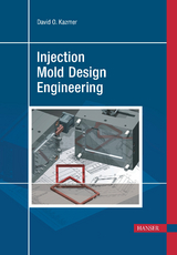 Injection Mold Design Engineering -  David O. Kazmer