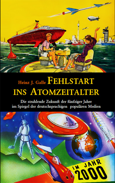 Fehlstart ins Atomzeitalter - Heinz J Galle