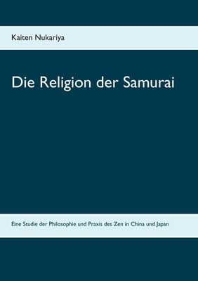 Die Religion der Samurai - Kaiten Nukariya