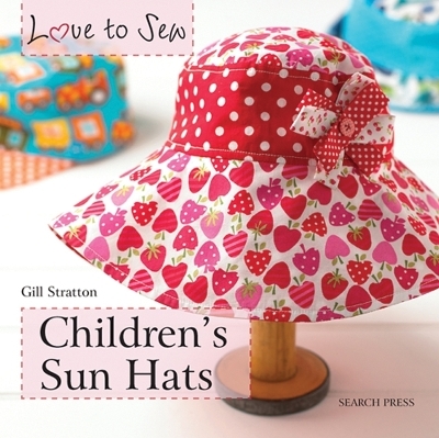 Love to Sew: Children's Sun Hats - Gillian Stratton