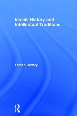 Ismaili History and Intellectual Traditions - Farhad Daftary